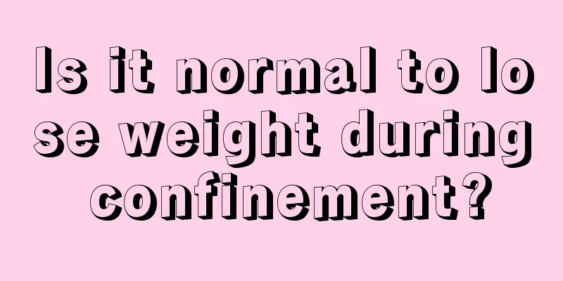 Is it normal to lose weight during confinement?