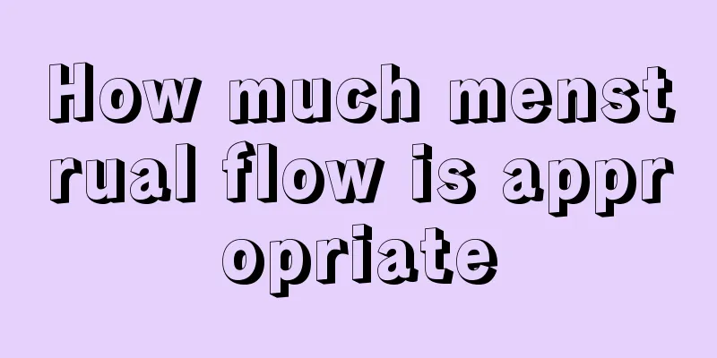 How much menstrual flow is appropriate