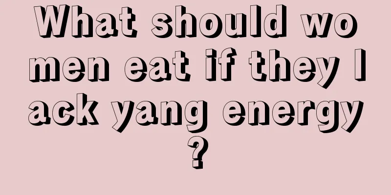 What should women eat if they lack yang energy?