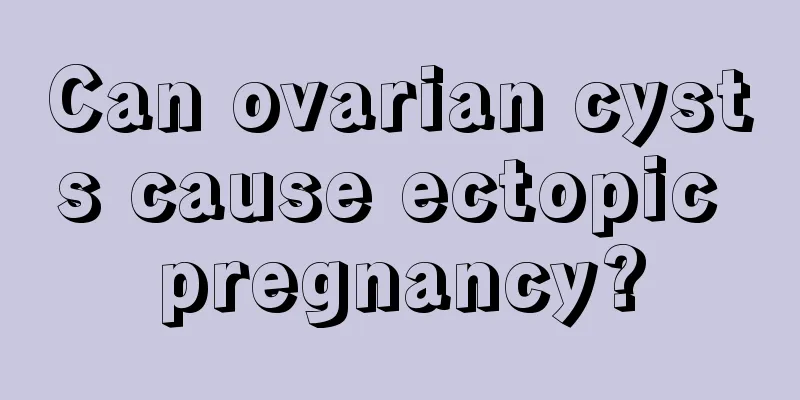 Can ovarian cysts cause ectopic pregnancy?