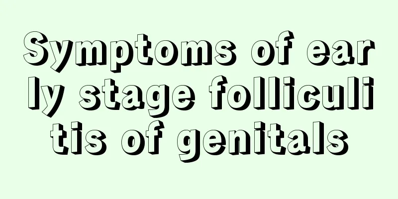 Symptoms of early stage folliculitis of genitals