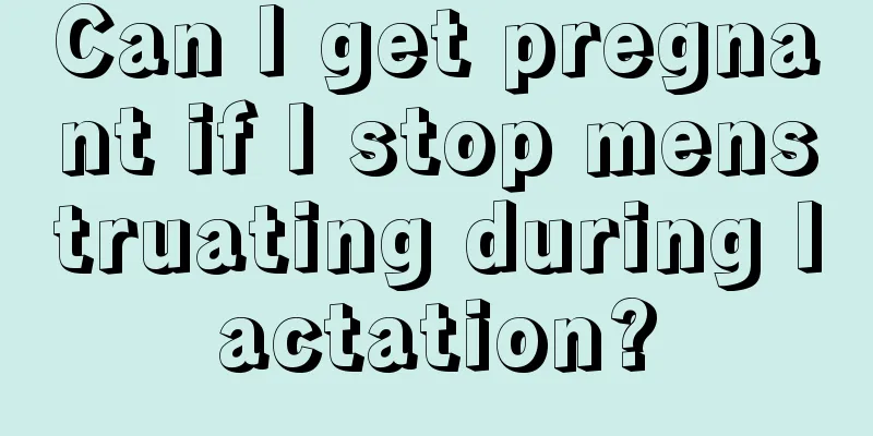 Can I get pregnant if I stop menstruating during lactation?