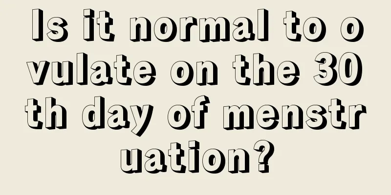 Is it normal to ovulate on the 30th day of menstruation?