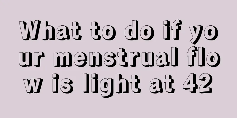 What to do if your menstrual flow is light at 42