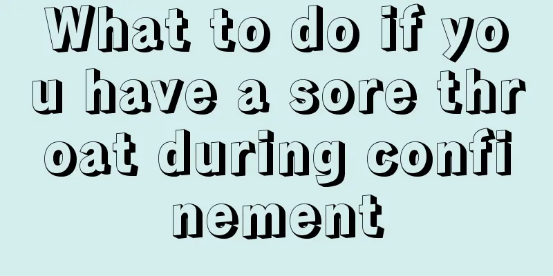 What to do if you have a sore throat during confinement