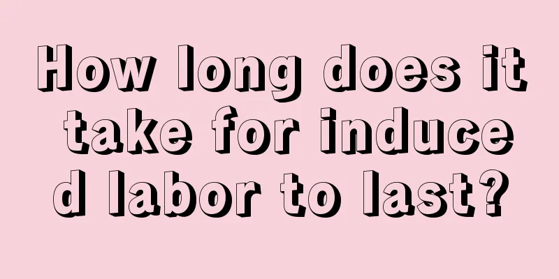 How long does it take for induced labor to last?