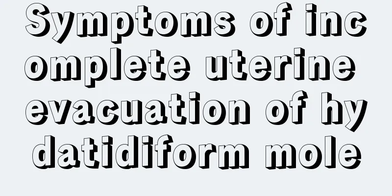 Symptoms of incomplete uterine evacuation of hydatidiform mole