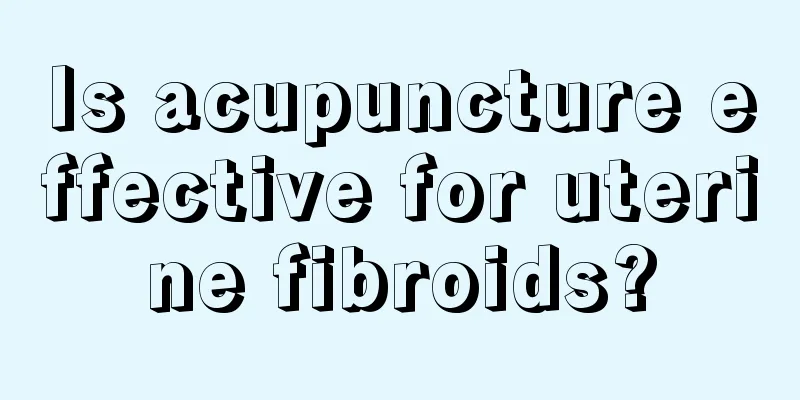 Is acupuncture effective for uterine fibroids?