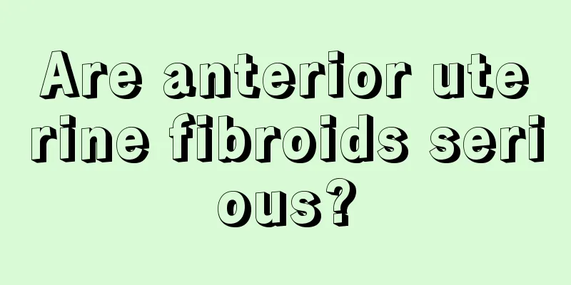 Are anterior uterine fibroids serious?