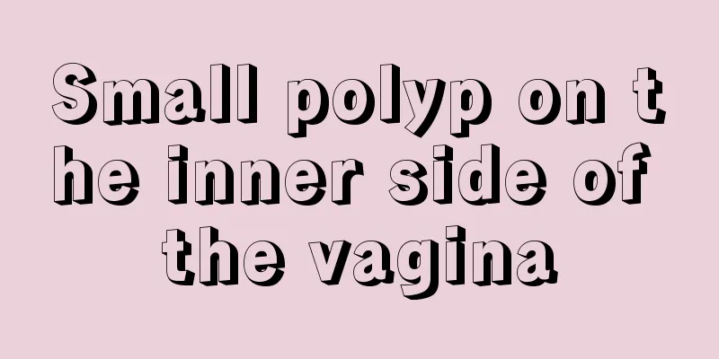 Small polyp on the inner side of the vagina