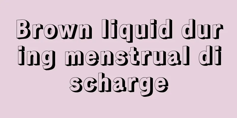 Brown liquid during menstrual discharge