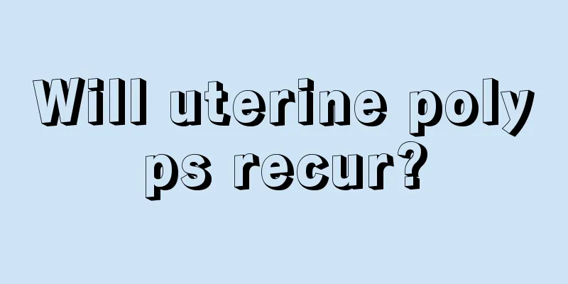 Will uterine polyps recur?