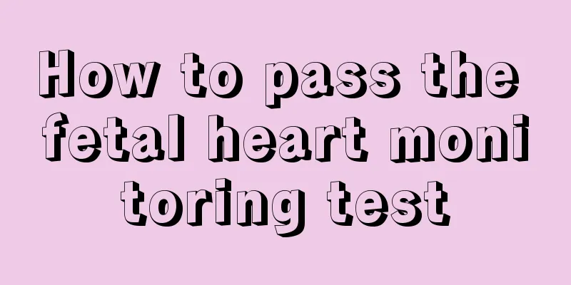 How to pass the fetal heart monitoring test