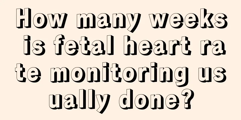 How many weeks is fetal heart rate monitoring usually done?