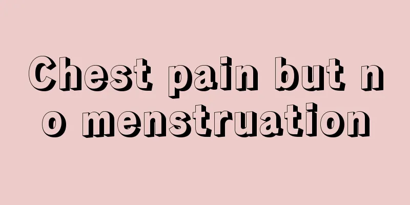 Chest pain but no menstruation