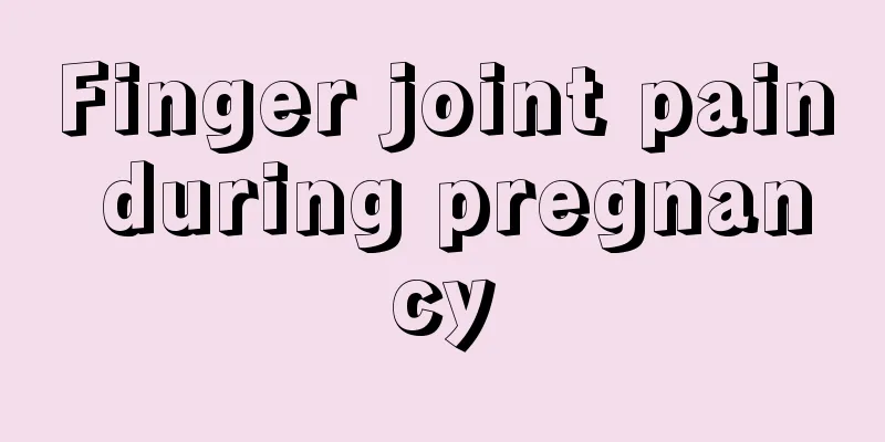 Finger joint pain during pregnancy