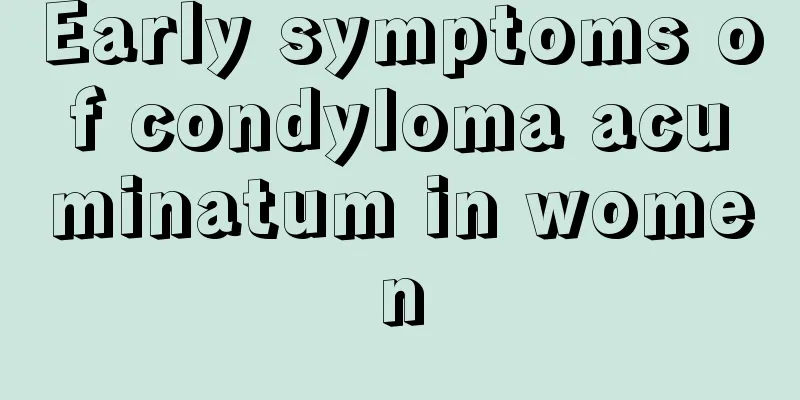 Early symptoms of condyloma acuminatum in women