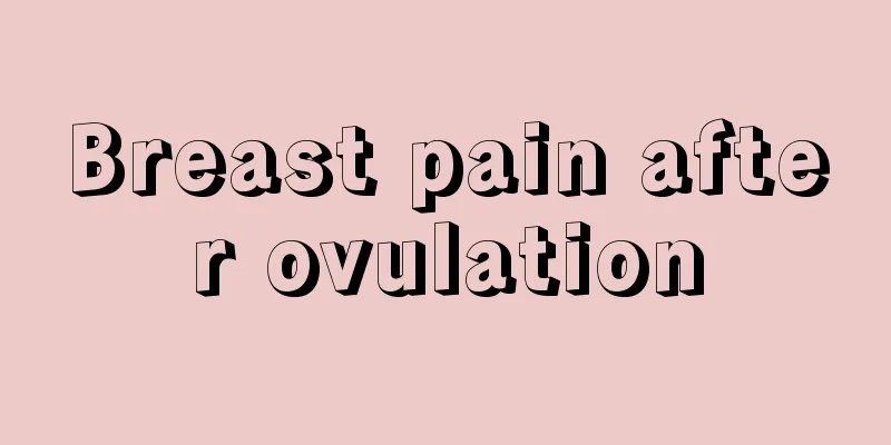 Breast pain after ovulation