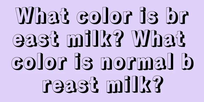 What color is breast milk? What color is normal breast milk?