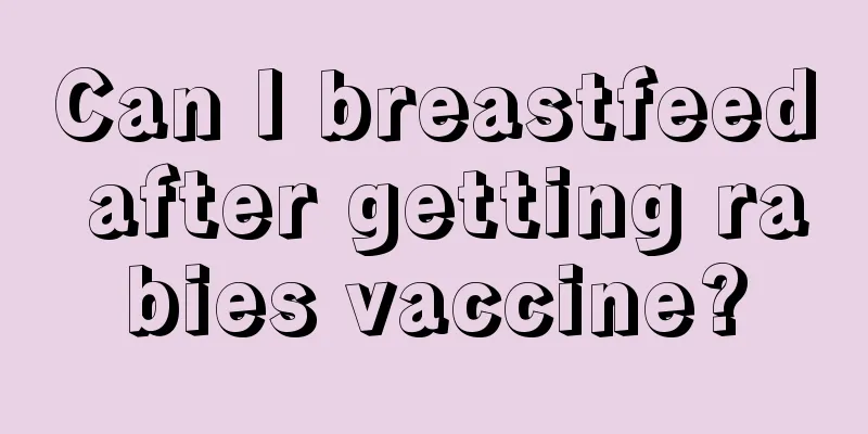 Can I breastfeed after getting rabies vaccine?