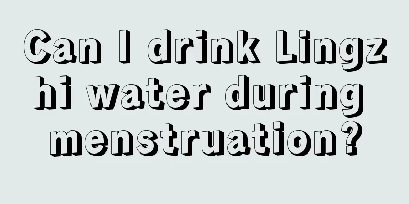 Can I drink Lingzhi water during menstruation?