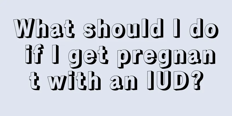 What should I do if I get pregnant with an IUD?