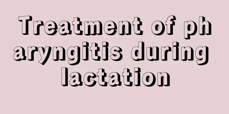 Treatment of pharyngitis during lactation