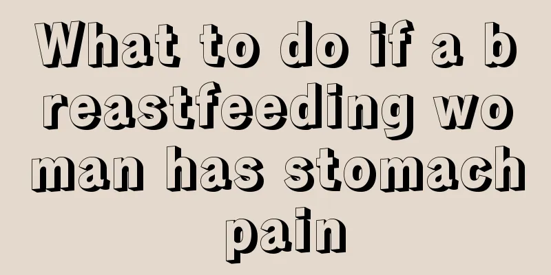 What to do if a breastfeeding woman has stomach pain