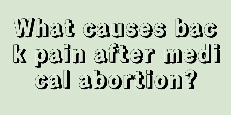 What causes back pain after medical abortion?