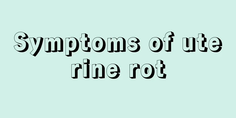 Symptoms of uterine rot