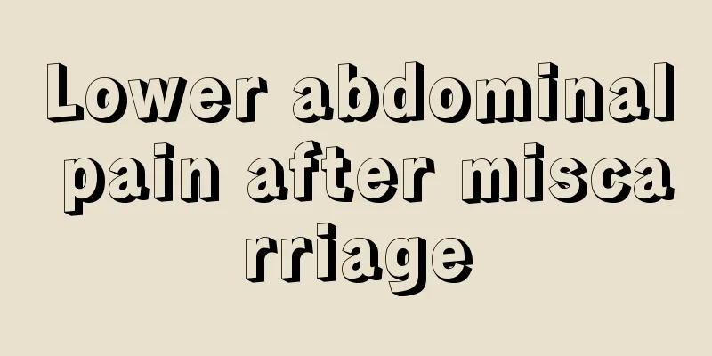 Lower abdominal pain after miscarriage