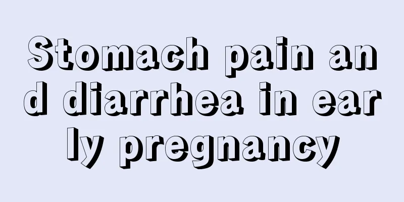 Stomach pain and diarrhea in early pregnancy