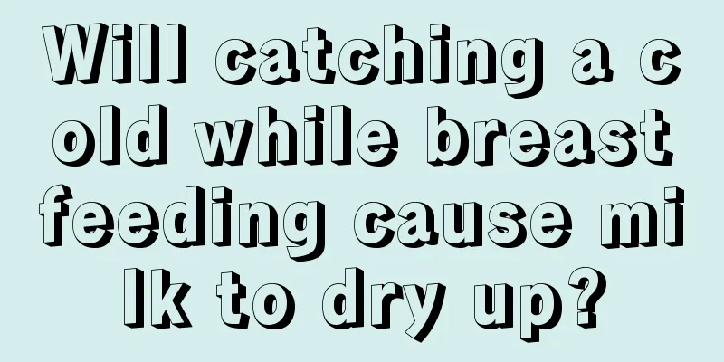 Will catching a cold while breastfeeding cause milk to dry up?