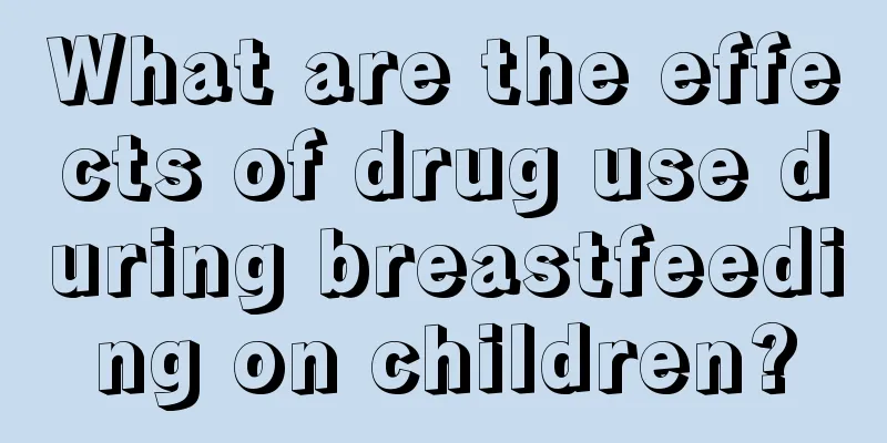 What are the effects of drug use during breastfeeding on children?