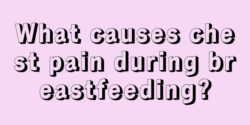 What causes chest pain during breastfeeding?