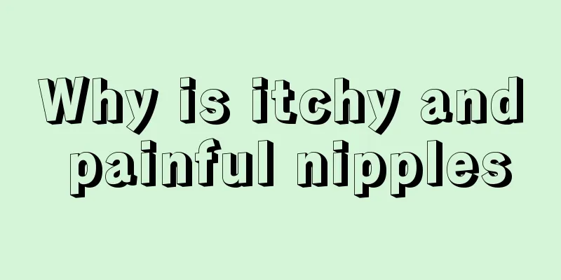 Why is itchy and painful nipples