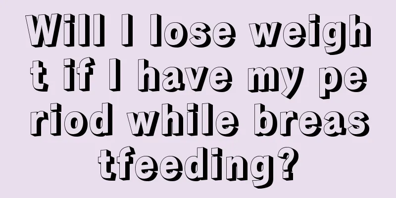 Will I lose weight if I have my period while breastfeeding?