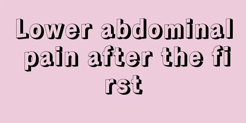 Lower abdominal pain after the first