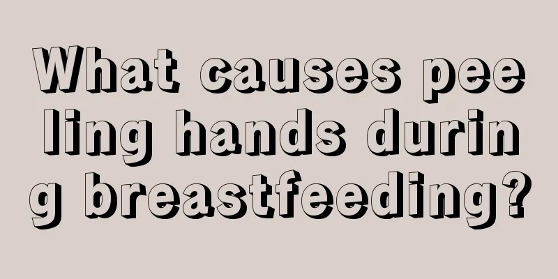 What causes peeling hands during breastfeeding?