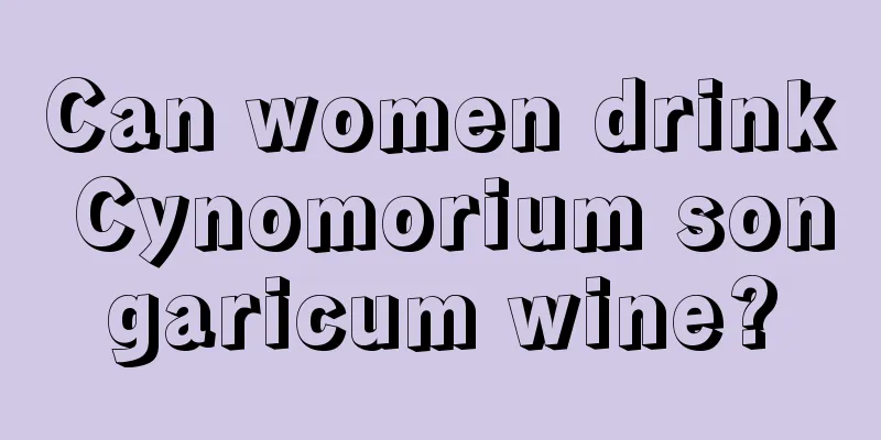 Can women drink Cynomorium songaricum wine?