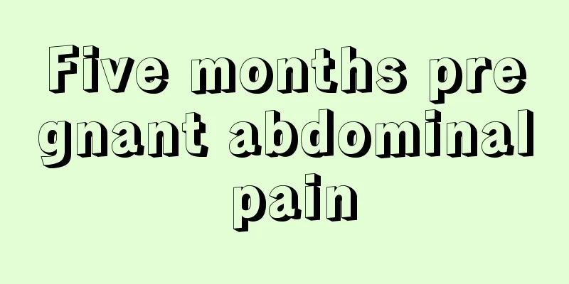 Five months pregnant abdominal pain