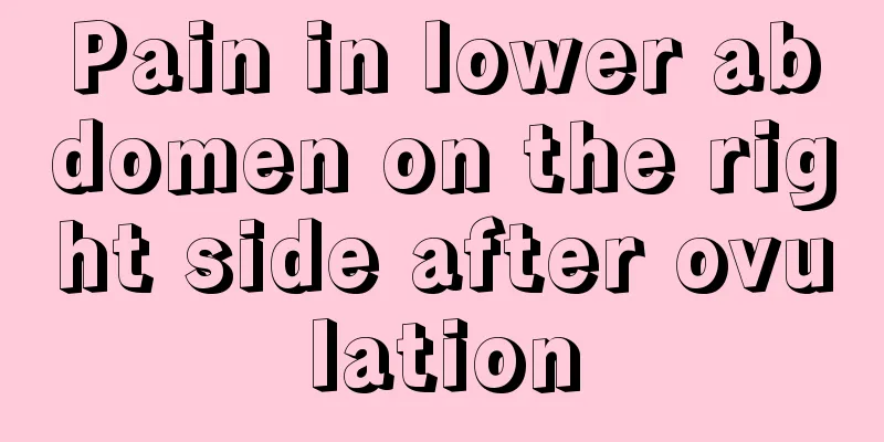 Pain in lower abdomen on the right side after ovulation