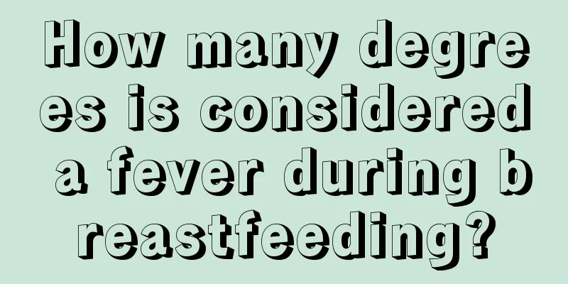 How many degrees is considered a fever during breastfeeding?