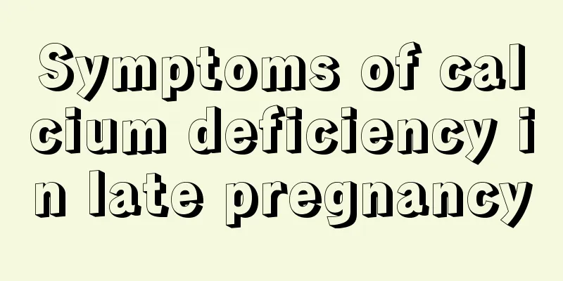 Symptoms of calcium deficiency in late pregnancy