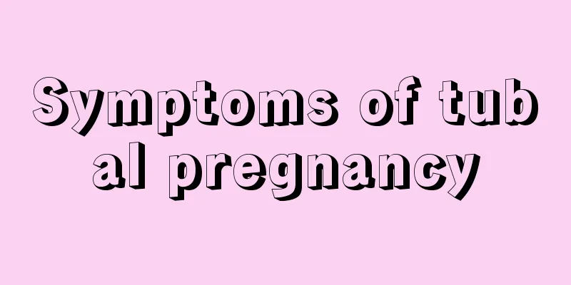 Symptoms of tubal pregnancy