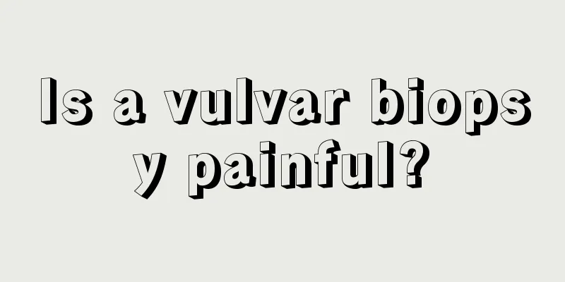 Is a vulvar biopsy painful?