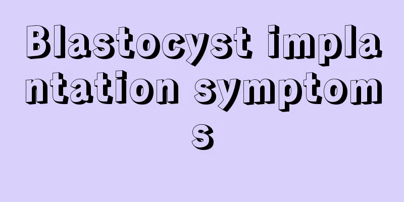 Blastocyst implantation symptoms