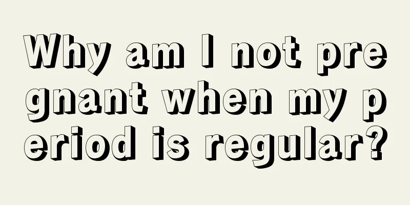 Why am I not pregnant when my period is regular?