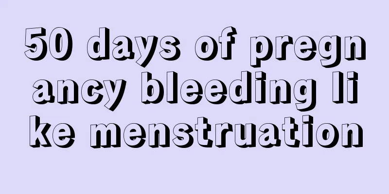 50 days of pregnancy bleeding like menstruation