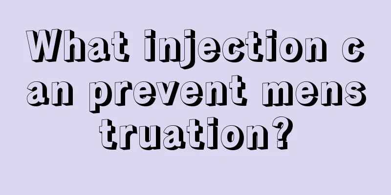 What injection can prevent menstruation?